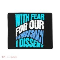 With Fear For Our Democracy I Dissent Mousepad thumb 0