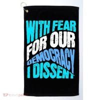 With Fear For Our Democracy I Dissent Golf Towel thumb 0