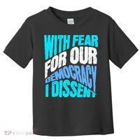 With Fear For Our Democracy I Dissent Toddler T-Shirt thumb 0