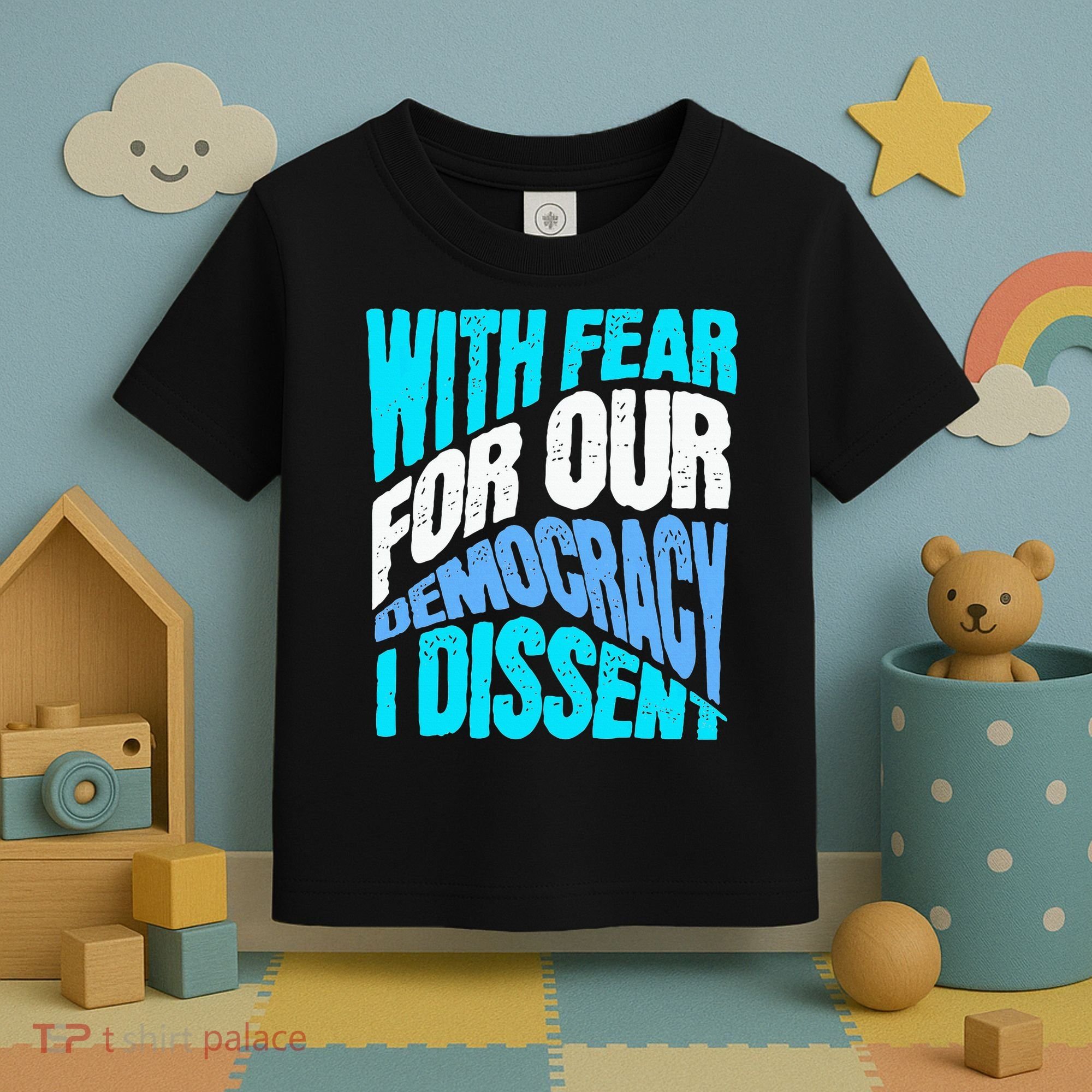 With Fear For Our Democracy I Dissent Toddler T-Shirt