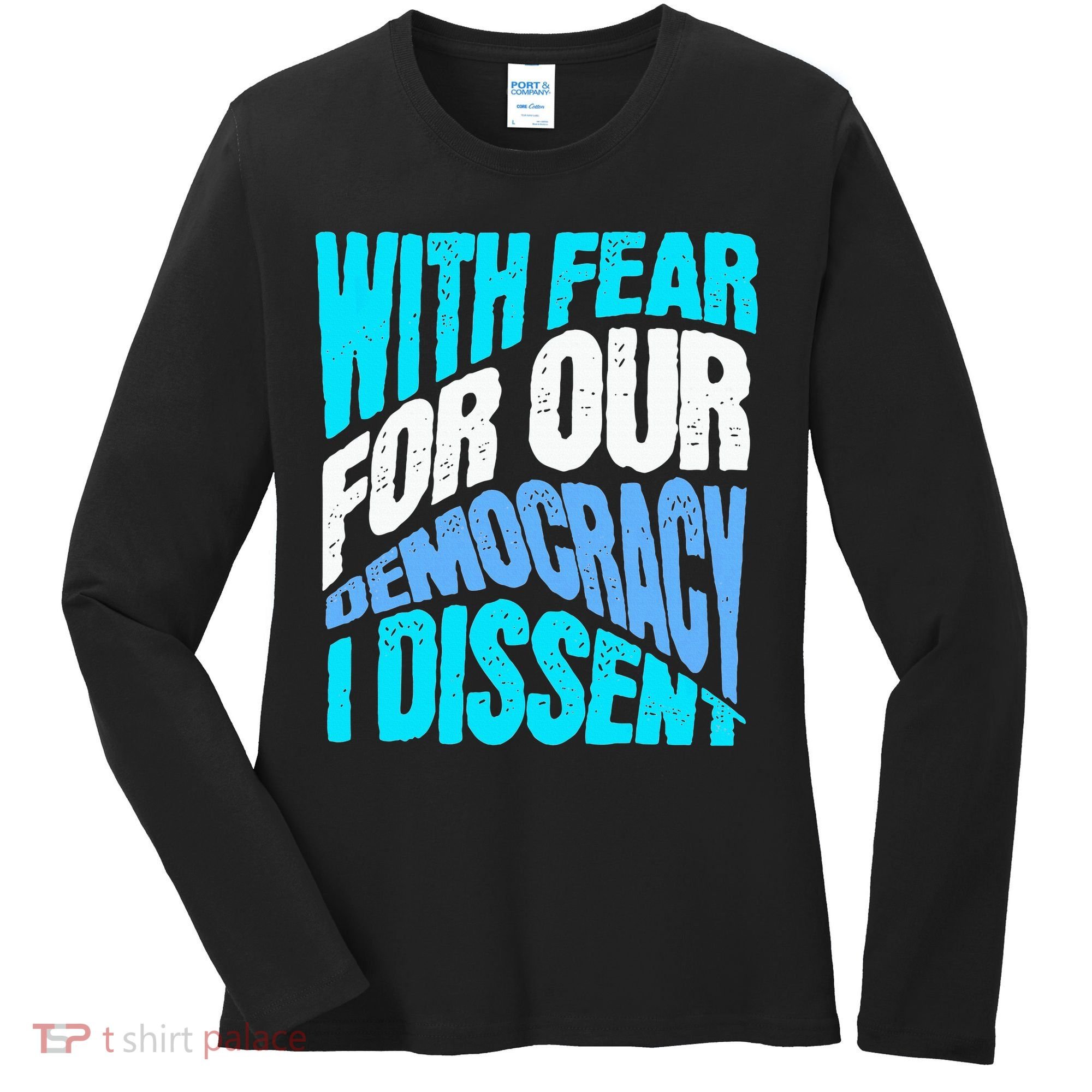 With Fear For Our Democracy I Dissent Women's Long Sleeve Shirt