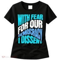 With Fear For Our Democracy I Dissent Women's T-Shirt thumb 0