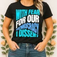 With Fear For Our Democracy I Dissent Women's T-Shirt thumb 2