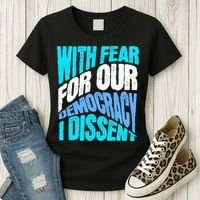 With Fear For Our Democracy I Dissent Women's T-Shirt thumb 3