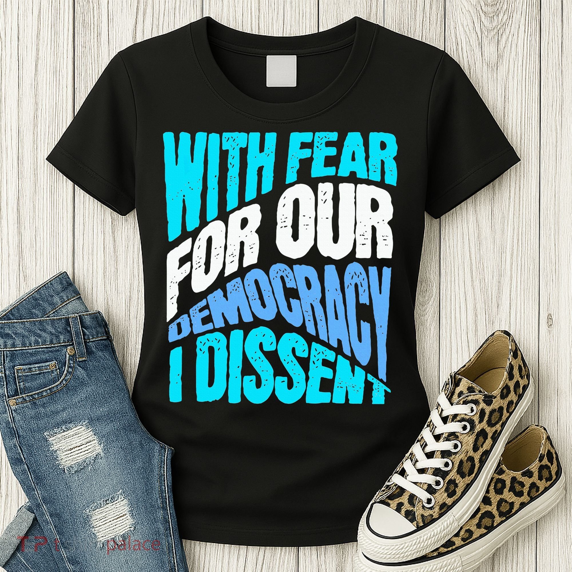 With Fear For Our Democracy I Dissent Women's T-Shirt