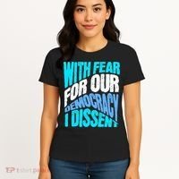 With Fear For Our Democracy I Dissent Women's T-Shirt thumb 4
