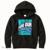 With Fear For Our Democracy I Dissent Kids Hoodie thumb 0