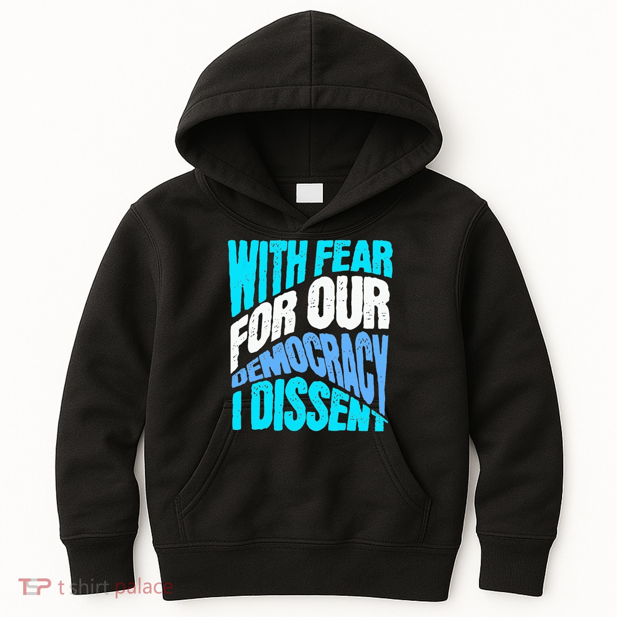 With Fear For Our Democracy I Dissent Kids Hoodie