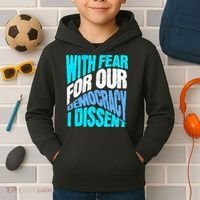 With Fear For Our Democracy I Dissent Kids Hoodie thumb 2