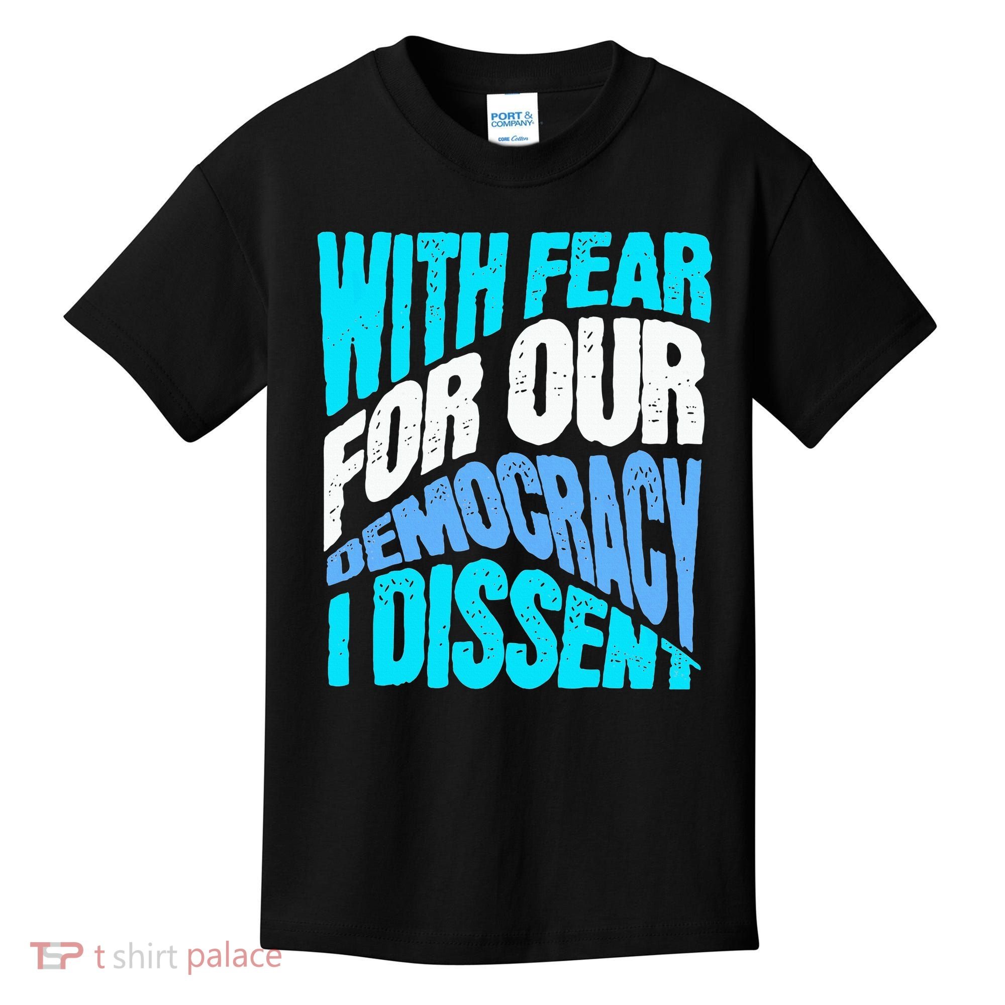 With Fear For Our Democracy I Dissent Kids T-Shirt