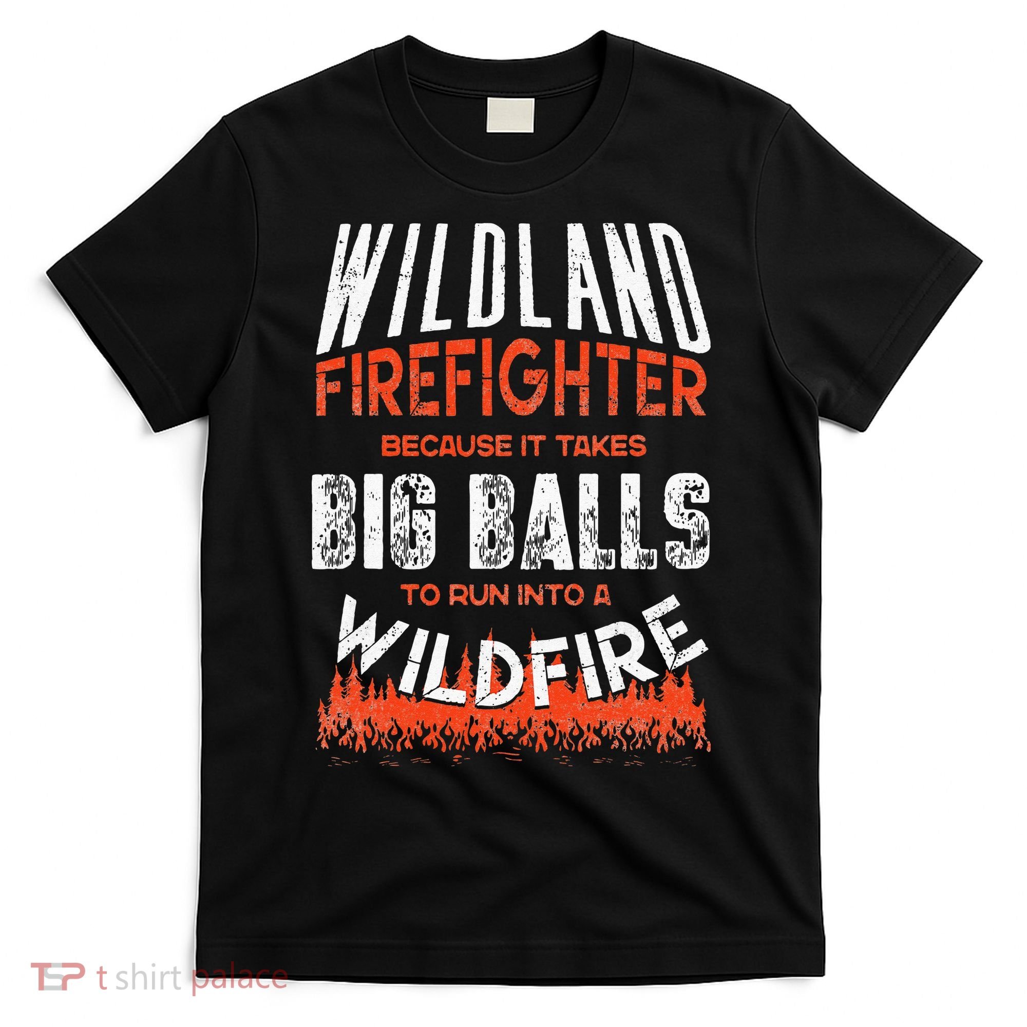 Wildland Firefighter Fireman Firefighting Quote T-Shirt