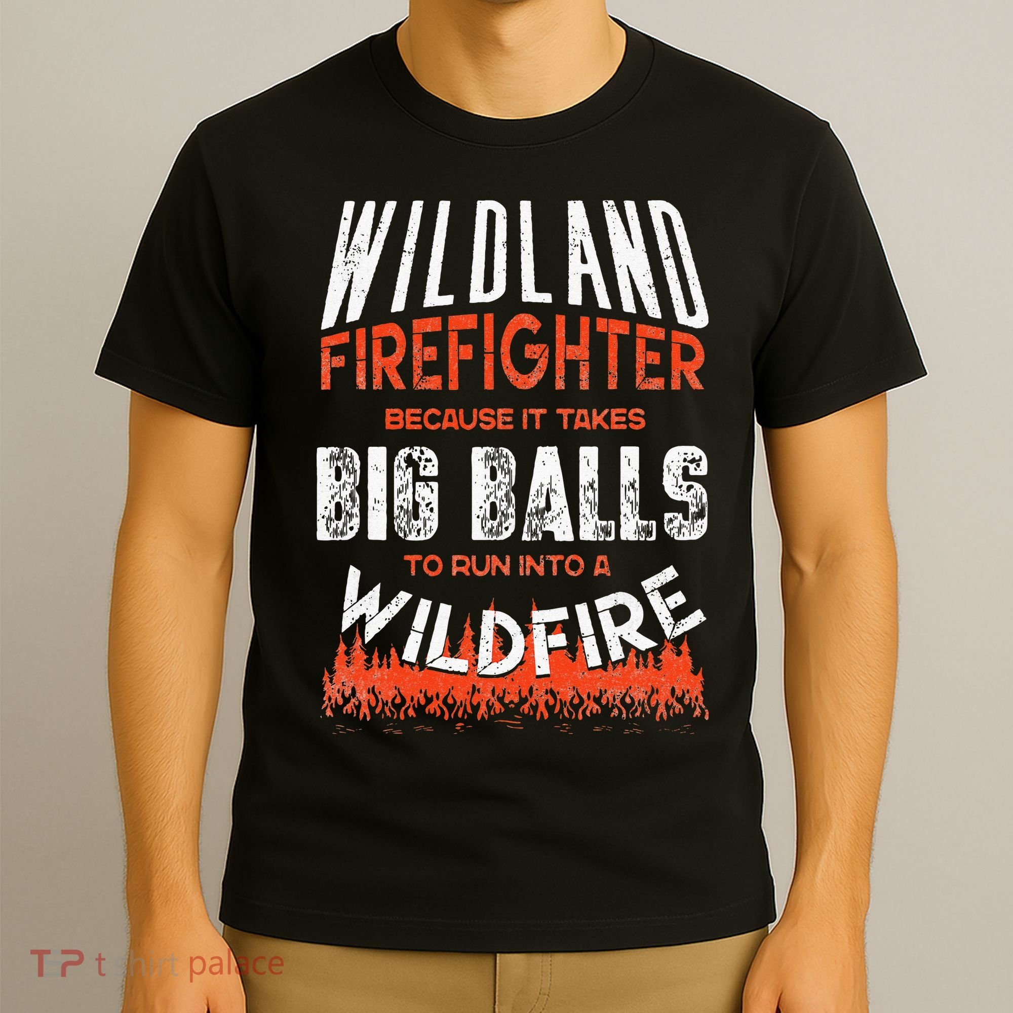 Wildland Firefighter Fireman Firefighting Quote T-Shirt