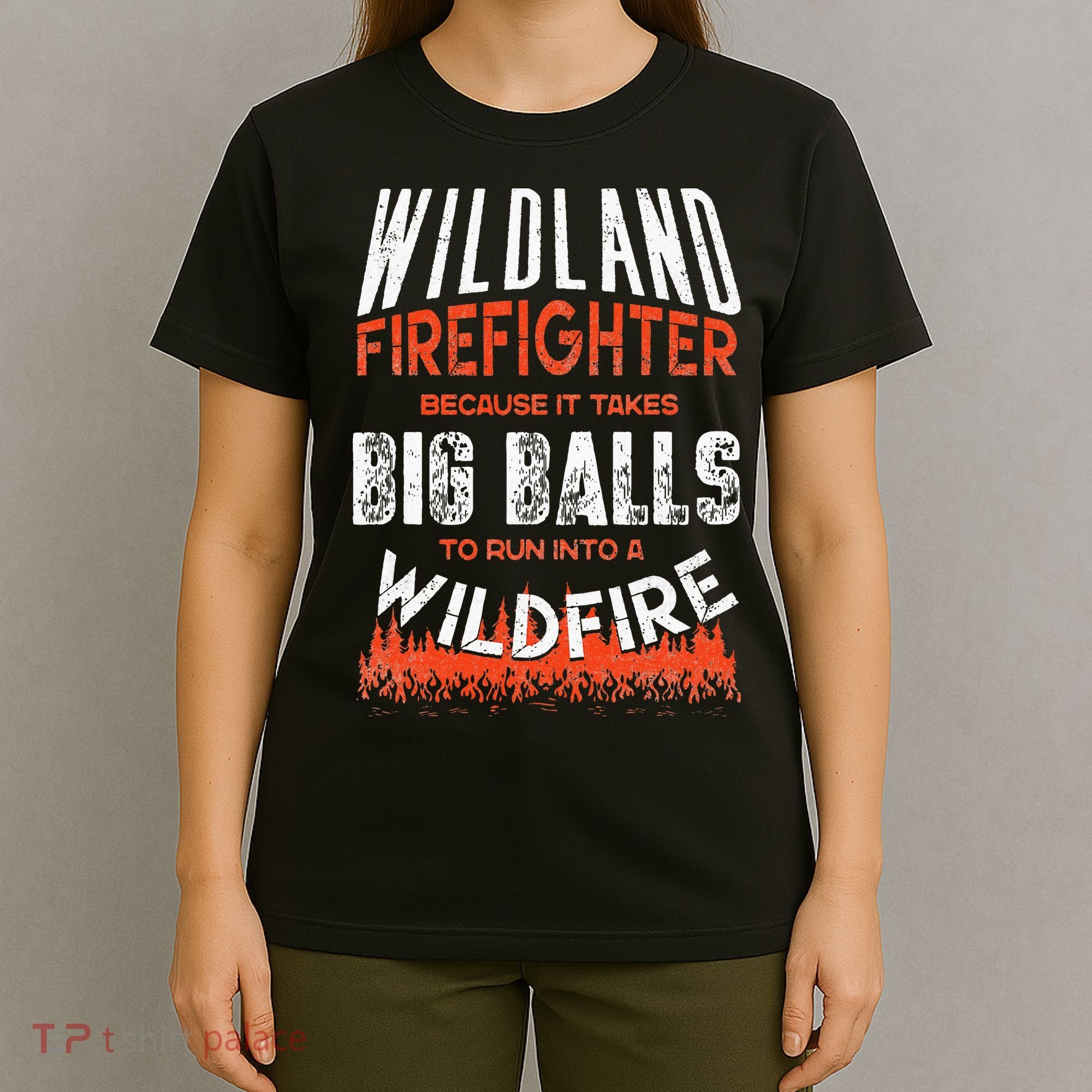 Wildland Firefighter Fireman Firefighting Quote T-Shirt