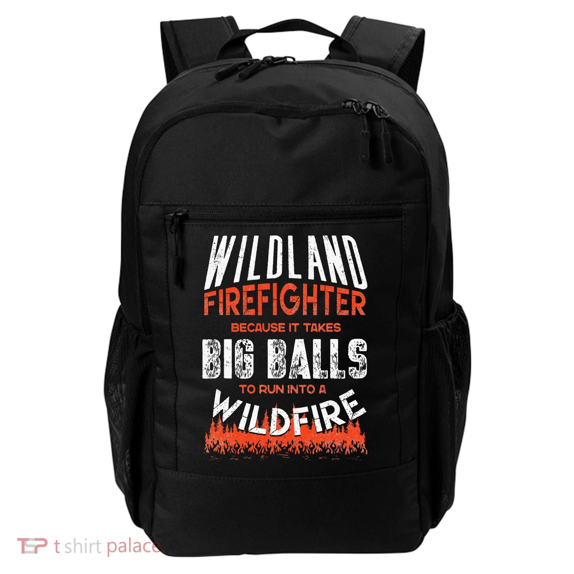 Wildland Firefighter Fireman Firefighting Quote Backpack