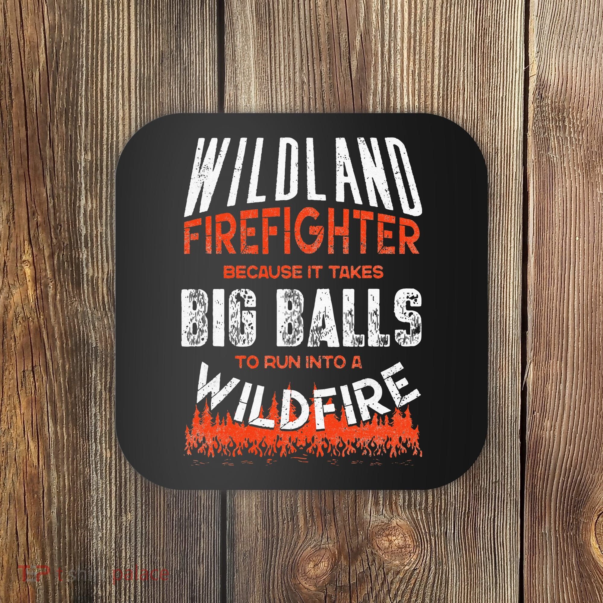 Wildland Firefighter Fireman Firefighting Quote Coaster