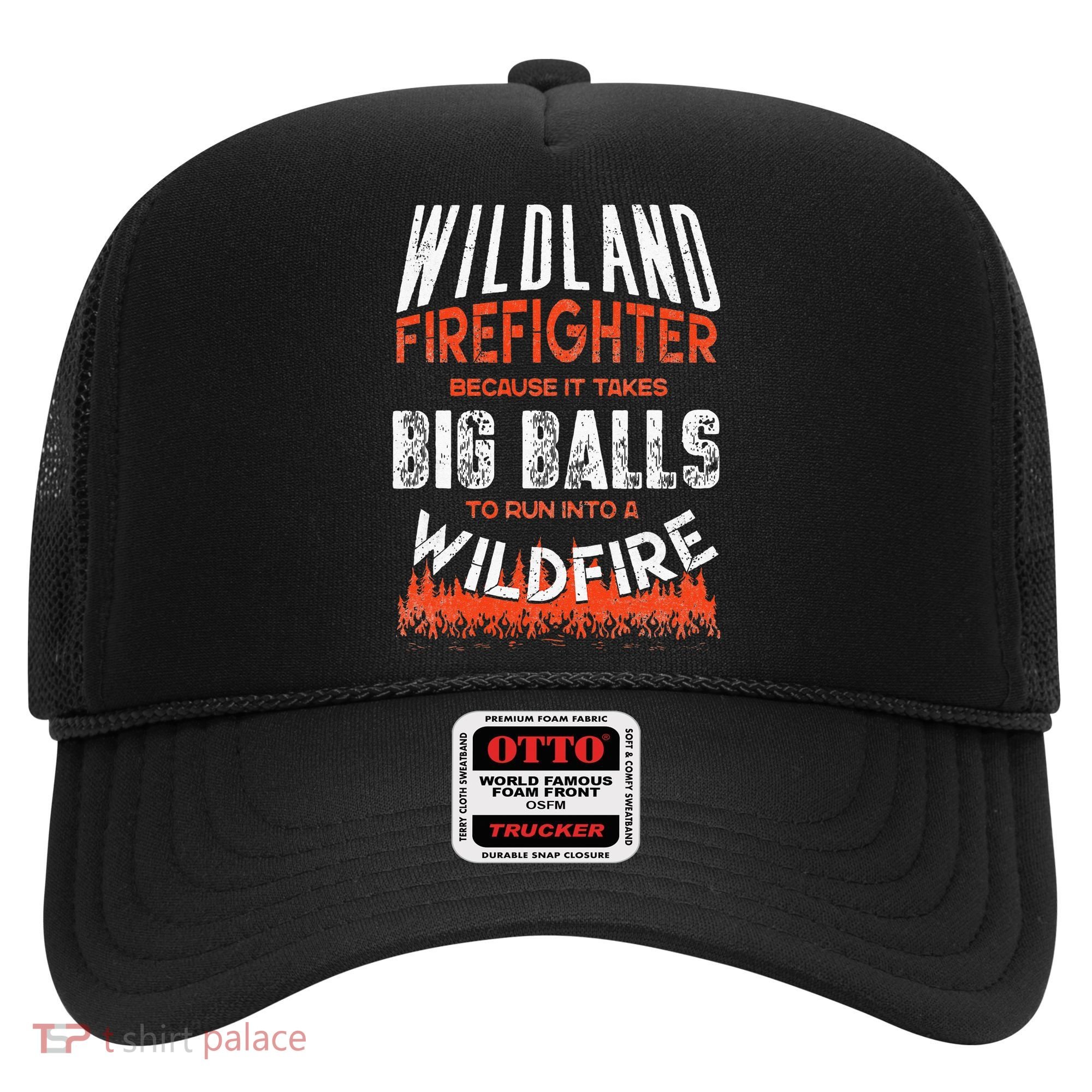 Wildland Firefighter Fireman Firefighting Quote Hat