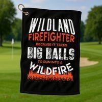 Wildland Firefighter Fireman Firefighting Quote Golf Towel thumb 1