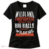 Wildland Firefighter Fireman Firefighting Quote Women's T-Shirt thumb 0