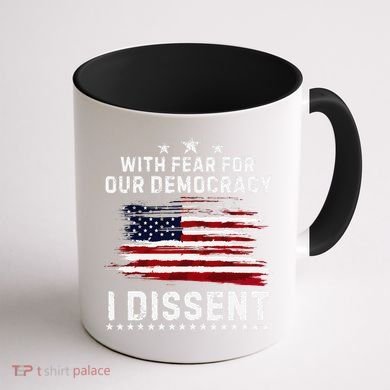 With Fear For Our Democracy I Dissent Us Flag Distressed Coffee Mug back