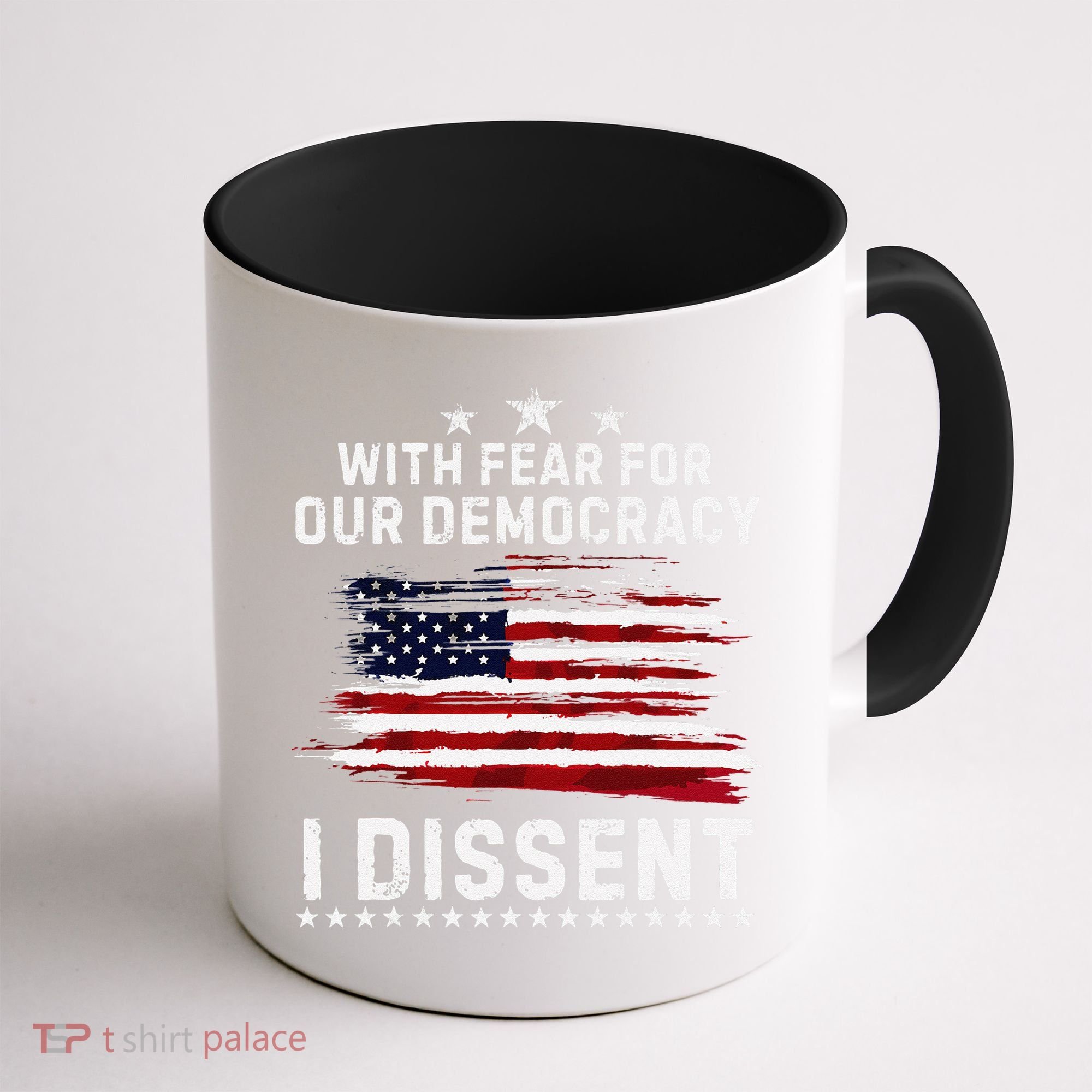 With Fear For Our Democracy I Dissent Us Flag Distressed Coffee Mug