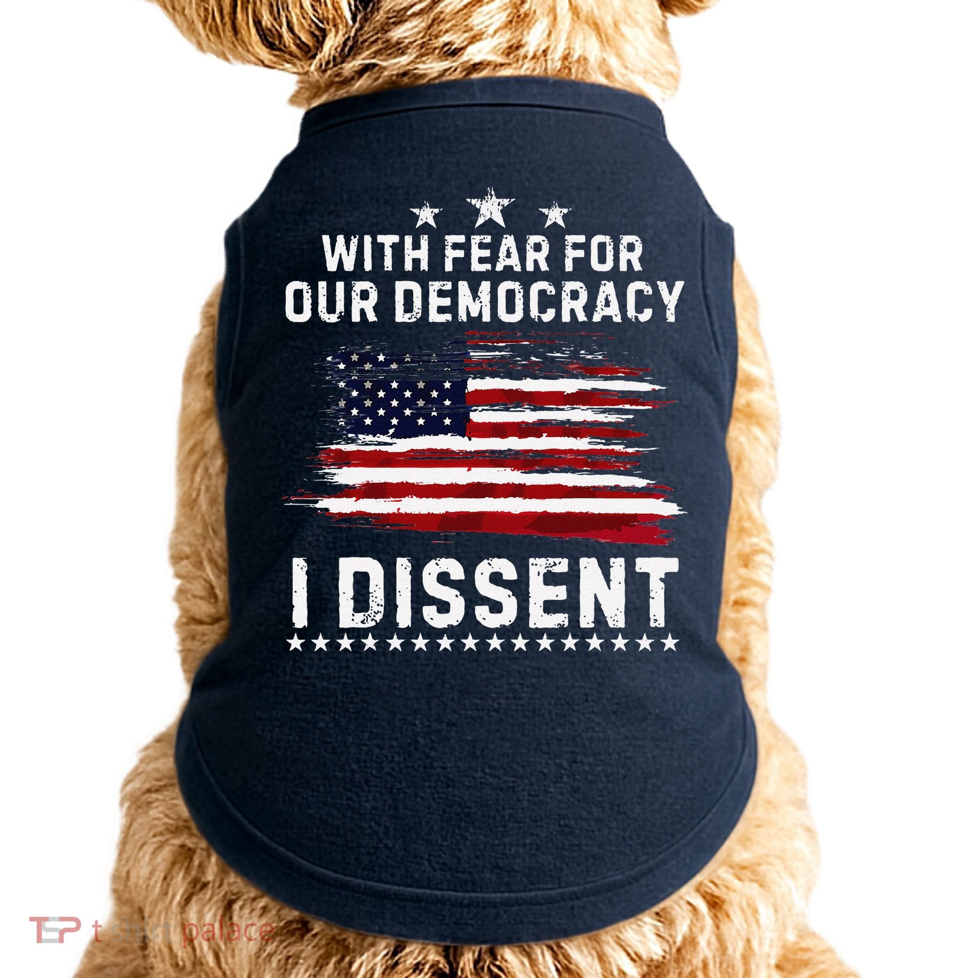 With Fear For Our Democracy I Dissent Us Flag Distressed Doggie Tank