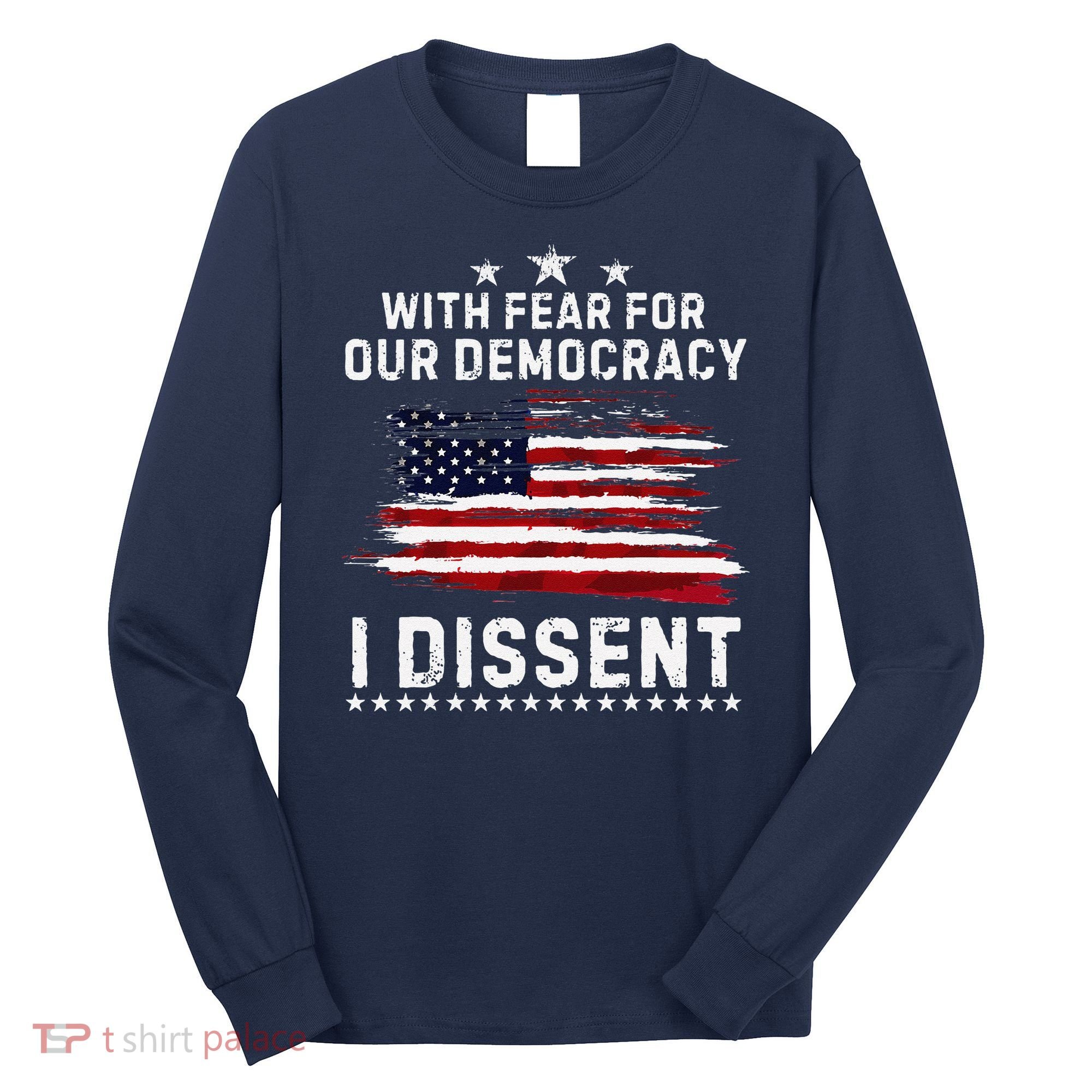 With Fear For Our Democracy I Dissent Us Flag Distressed Long Sleeve Shirt