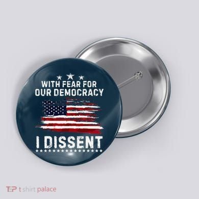 With Fear For Our Democracy I Dissent Us Flag Distressed Button