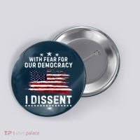 With Fear For Our Democracy I Dissent Us Flag Distressed Button thumb 0
