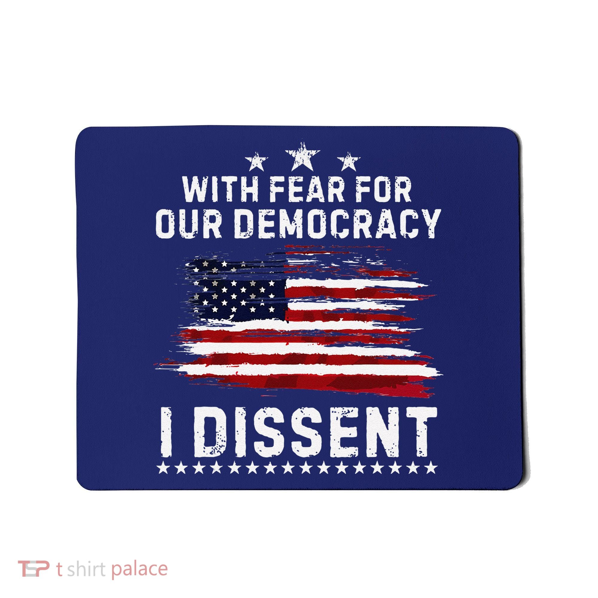 With Fear For Our Democracy I Dissent Us Flag Distressed Mousepad