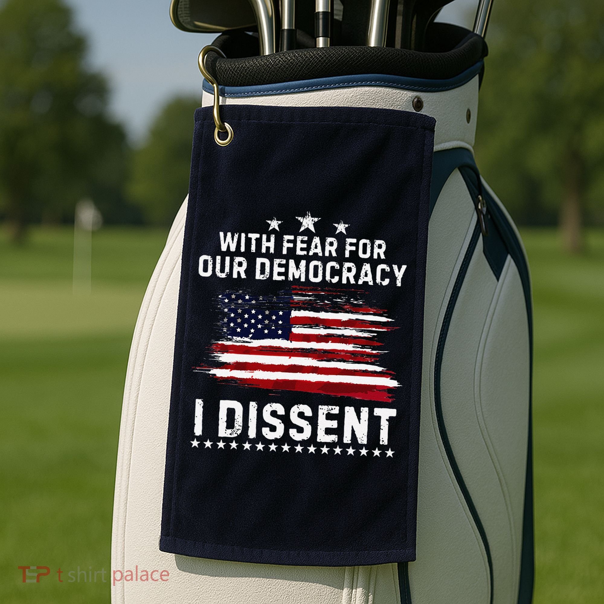 With Fear For Our Democracy I Dissent Us Flag Distressed Golf Towel
