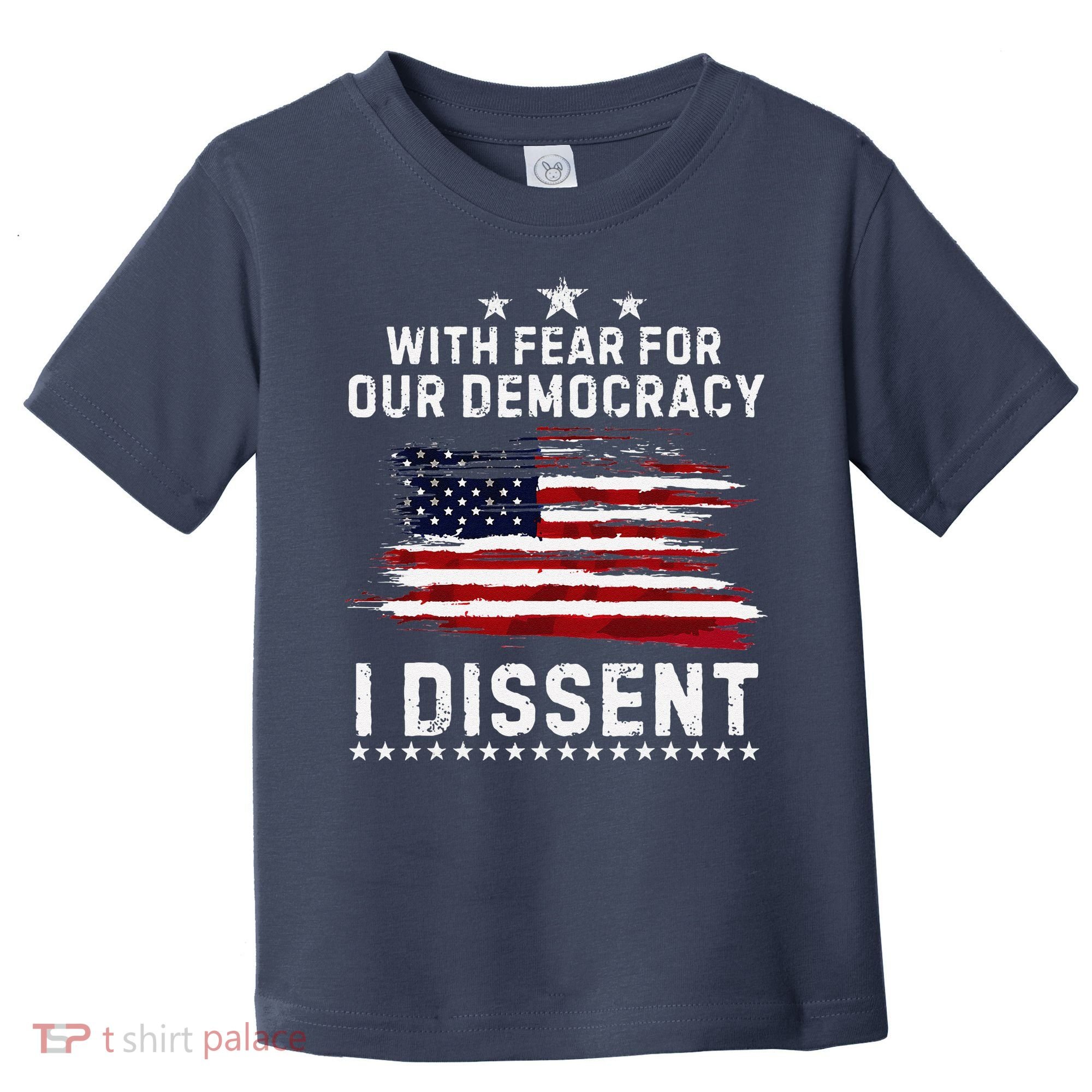 With Fear For Our Democracy I Dissent Us Flag Distressed Toddler T-Shirt