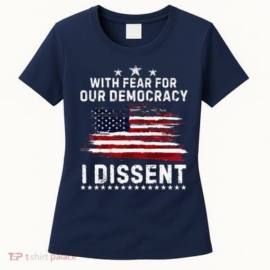 With Fear For Our Democracy I Dissent Us Flag Distressed Women's T-Shirt