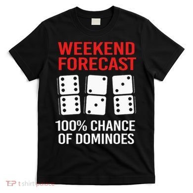Weekend Forecast Funny Domino For Men T-Shirt