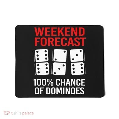 Weekend Forecast Funny Domino For Men Mousepad