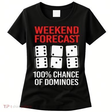 Weekend Forecast Funny Domino For Men Women's T-Shirt