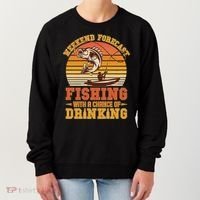 Weekend Forcast Fishing With A Chance Of Drinking Women's Sweatshirt thumb 0