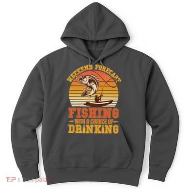 Weekend Forcast Fishing With A Chance Of Drinking Hoodie