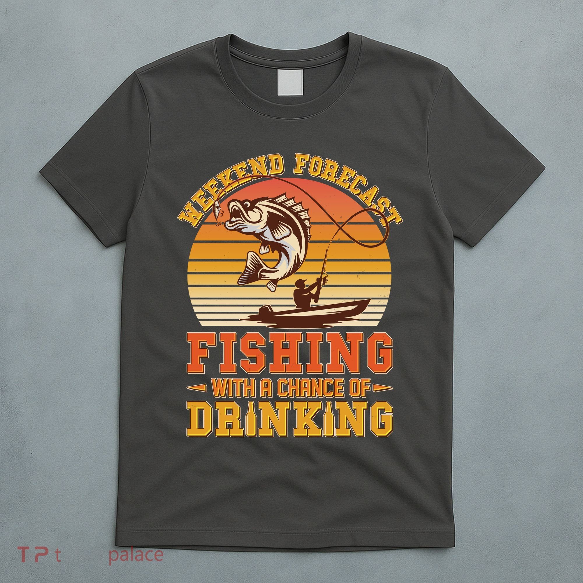 Weekend Forcast Fishing With A Chance Of Drinking T-Shirt