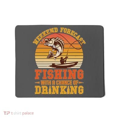 Weekend Forcast Fishing With A Chance Of Drinking Mousepad