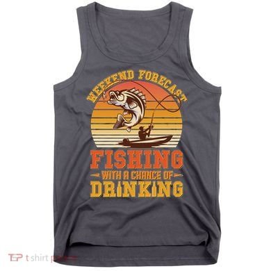 Weekend Forcast Fishing With A Chance Of Drinking Tank Top
