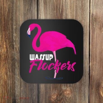 Wassup Flockers Funny Flamingo Coaster