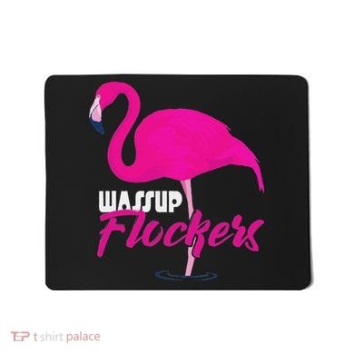 Wassup Flockers Funny Flamingo Mousepad