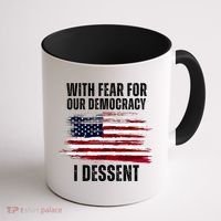 With Fear For Our Democracy I Dissent Usa Distressed Flag Coffee Mug thumb 1