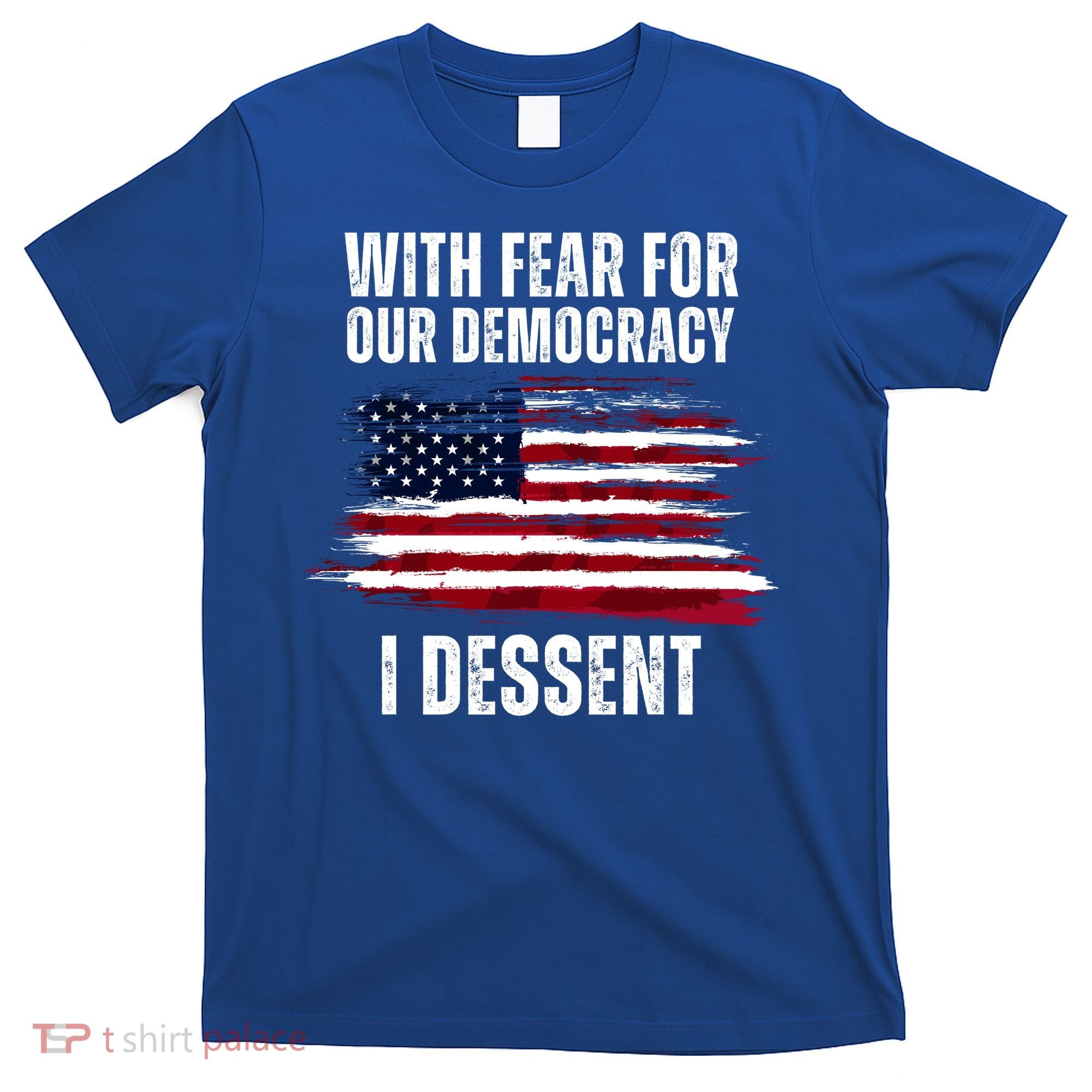 With Fear For Our Democracy I Dissent Usa Distressed Flag T-Shirt