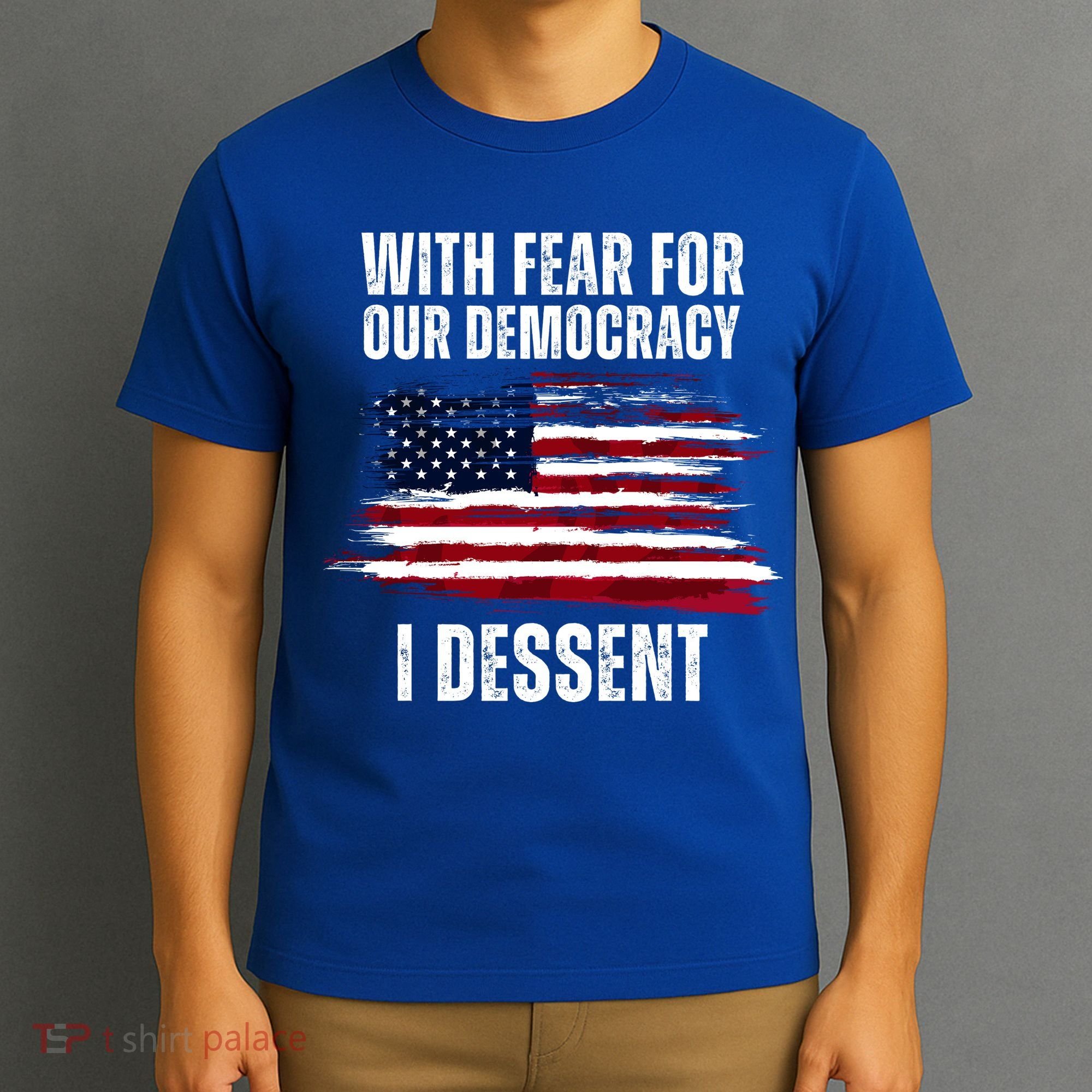 With Fear For Our Democracy I Dissent Usa Distressed Flag T-Shirt