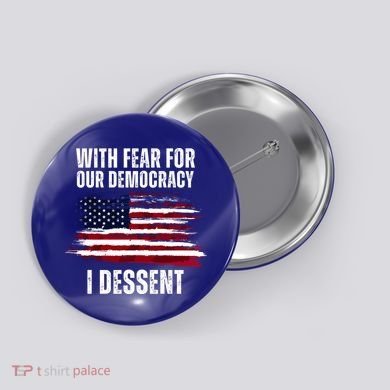 With Fear For Our Democracy I Dissent Usa Distressed Flag Button