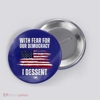 With Fear For Our Democracy I Dissent Usa Distressed Flag Button thumb 0