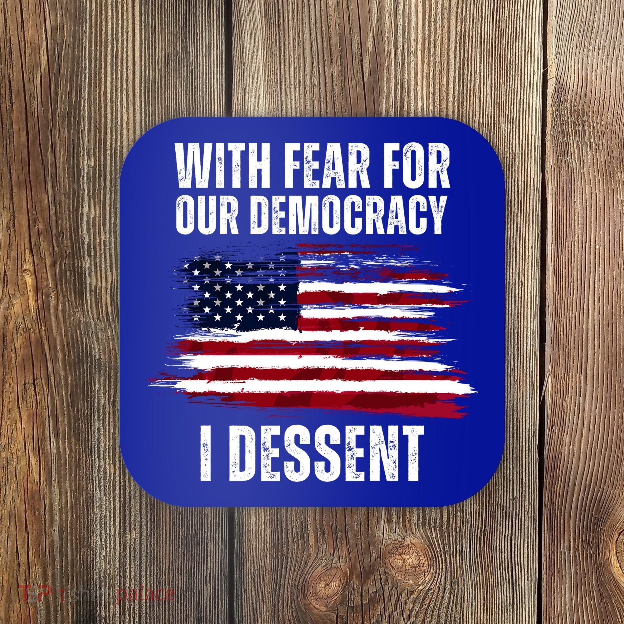 With Fear For Our Democracy I Dissent Usa Distressed Flag Coaster