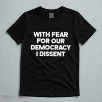 With Fear For Our Democracy I Dissent T-Shirt thumb 5