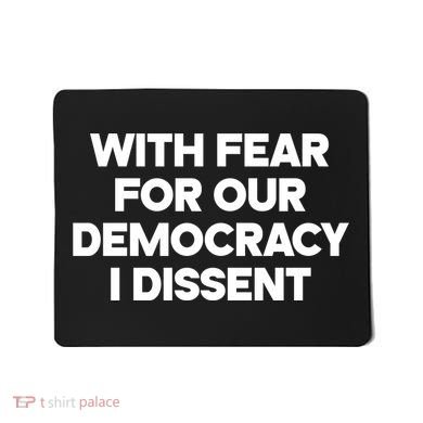 With Fear For Our Democracy I Dissent Mousepad